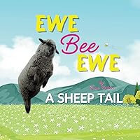 Ewe Bee Ewe: A Sheep Tail (All In The Farm.ily) Ewe Bee Ewe: A Sheep Tail (All In The Farm.ily) Kindle Paperback