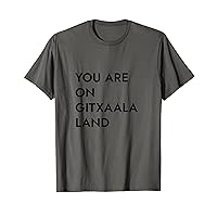 You Are On Gitxaala Land T-Shirt