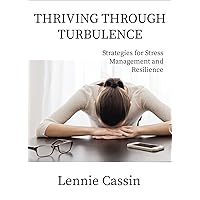 THRIVING THROUGH TURBULENCE: Strategies for Stress Management and Resilience