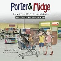 Porter and Midge: Paws and Responsibilities: A Kid's Guide to Welcoming a New Dog (Porter and Midge Children’s Book Series)