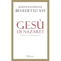 Gesù di Nazaret - Dal battesimo alla Trasfigurazione (BUR SAGGI) (Italian Edition) Gesù di Nazaret - Dal battesimo alla Trasfigurazione (BUR SAGGI) (Italian Edition) Kindle Paperback