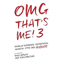 OMG That's Me! 3: Bipolar Disorder, Depression, PTSD, Mental Health and Humor OMG That's Me! 3: Bipolar Disorder, Depression, PTSD, Mental Health and Humor Paperback Kindle Audible Audiobook