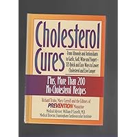 Cholesterol Cures From almonds and antioxidants to garlic, golf, wine and yogurt--325 quick and easy ways to lower cholesterol and live longer Cholesterol Cures From almonds and antioxidants to garlic, golf, wine and yogurt--325 quick and easy ways to lower cholesterol and live longer Hardcover Paperback