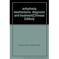 arrhythmia mechanisms, diagnosis and treatment