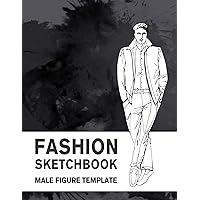 Fashion Sketchbook Male Figure Template: 440 Large Male Figure Template for Easily Sketching Your Fashion Design Styles and Building Your Portfolio Fashion Sketchbook Male Figure Template: 440 Large Male Figure Template for Easily Sketching Your Fashion Design Styles and Building Your Portfolio Paperback