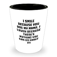Funny Mama Shot Glass | I Smile Because You're My Mama Gifts for Mother's Day | Sarcastic Mugs for Mamas from Daughters
