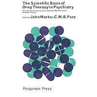 The Scientific Basis of Drug Therapy in Psychiatry: Proceedings of a Symposium Held at St. Bartholomew's Hospital, London The Scientific Basis of Drug Therapy in Psychiatry: Proceedings of a Symposium Held at St. Bartholomew's Hospital, London Kindle Paperback Hardcover