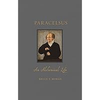 Paracelsus: An Alchemical Life (Renaissance Lives) Paracelsus: An Alchemical Life (Renaissance Lives) Hardcover Kindle