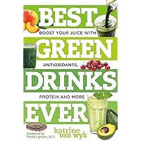 Best Green Drinks Ever: Boost Your Juice with Protein, Antioxidants and More (Best Ever) Best Green Drinks Ever: Boost Your Juice with Protein, Antioxidants and More (Best Ever) Paperback Kindle