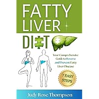 Fatty Liver Diet: Your Comprehensive Guide to Reverse and Prevent Fatty Liver Disease in 7 Easy Steps | Live the Liver-Friendly Lifestyle and Create Your Own Liver-Healthy Diet Fatty Liver Diet: Your Comprehensive Guide to Reverse and Prevent Fatty Liver Disease in 7 Easy Steps | Live the Liver-Friendly Lifestyle and Create Your Own Liver-Healthy Diet Paperback Kindle