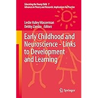Early Childhood and Neuroscience - Links to Development and Learning (Educating the Young Child, 7) Early Childhood and Neuroscience - Links to Development and Learning (Educating the Young Child, 7) Hardcover Kindle Paperback