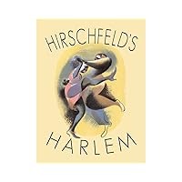 Hirschfeld's Harlem: Manhattan's Legendary Artist Illustrates This Legendary City Within a City (Applause Books) Hirschfeld's Harlem: Manhattan's Legendary Artist Illustrates This Legendary City Within a City (Applause Books) Hardcover Kindle Paperback