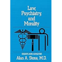 Law, Psychiatry, and Morality: Essays and Analysis Law, Psychiatry, and Morality: Essays and Analysis Paperback