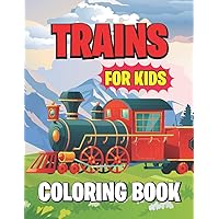 Trains Coloring Book: A Cute Train Coloring Book | Relaxation Coloring Pages for Toddlers, Preschoolers, Kids, Boys or Girls, With 50+ Cute Illustrations of Trains, Locomotives & Railroads