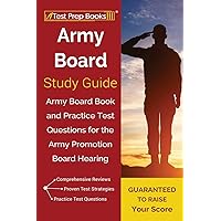 Army Board Study Guide: Army Board Book and Practice Test Questions for the Army Promotion Board Hearing Army Board Study Guide: Army Board Book and Practice Test Questions for the Army Promotion Board Hearing Paperback