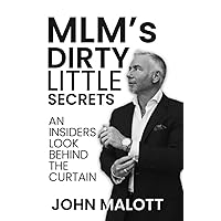 MLM's Dirty Little Secrets: An Insiders Look Behind The Curtains MLM's Dirty Little Secrets: An Insiders Look Behind The Curtains Paperback Kindle