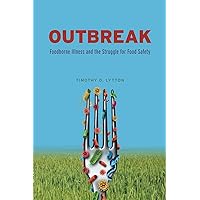 Outbreak: Foodborne Illness and the Struggle for Food Safety Outbreak: Foodborne Illness and the Struggle for Food Safety Paperback Kindle Hardcover