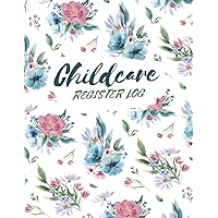Childcare Register Log: Flowers and Leaves in Watercolor Style. , Daily Daycare Register Book , Childcare Attendance Record