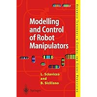 Modelling and Control of Robot Manipulators (Advanced Textbooks in Control and Signal Processing) Modelling and Control of Robot Manipulators (Advanced Textbooks in Control and Signal Processing) Paperback