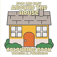 Around The House: Bold and Easy Colouring Book for Adults and Children (Bold & Easy Colouring Books)