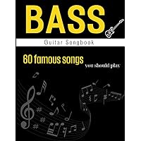 Bass Guitar Songbook: 60 Famous Songs You Should Play( Easy Bass Tab )