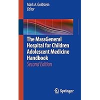The MassGeneral Hospital for Children Adolescent Medicine Handbook The MassGeneral Hospital for Children Adolescent Medicine Handbook Kindle Paperback