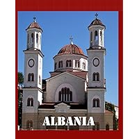 Albania: Wonderful pictures that give you an idea of an amazing country in Europe, the style of buildings, bodies, etc., for all travel lovers. Albania: Wonderful pictures that give you an idea of an amazing country in Europe, the style of buildings, bodies, etc., for all travel lovers. Paperback
