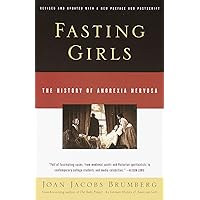 Fasting Girls: The History of Anorexia Nervosa Fasting Girls: The History of Anorexia Nervosa Paperback