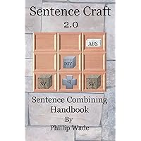 Sentence Craft 2.0: Sentence Combining Handbook Sentence Craft 2.0: Sentence Combining Handbook Paperback
