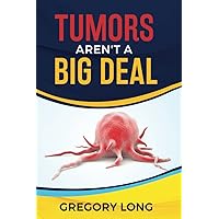Tumors Aren't A Big Deal Tumors Aren't A Big Deal Paperback