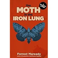 The Moth in the Iron Lung: A Biography of Polio The Moth in the Iron Lung: A Biography of Polio Paperback Audible Audiobook Kindle