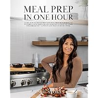Meal Prep in One Hour: Learn how to transform your meal prep from boring to flavorful with simple recipes designed to help you cook your breakfast + lunch in less than an hour a week. Meal Prep in One Hour: Learn how to transform your meal prep from boring to flavorful with simple recipes designed to help you cook your breakfast + lunch in less than an hour a week. Paperback Hardcover