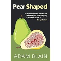 Pear Shaped: The Funniest Book So Far This Year About Brain Cancer Pear Shaped: The Funniest Book So Far This Year About Brain Cancer Paperback Kindle