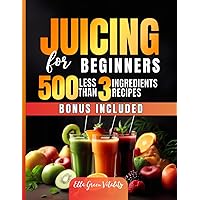 Juicing for Beginners: 500 Less Than 3 Ingredients Recipes: Quick and Easy to Follow Recipes a Great Way to Improve Your Health with Delicious Juices ... Occasions. Vegan Friendly (Italian Edition) Juicing for Beginners: 500 Less Than 3 Ingredients Recipes: Quick and Easy to Follow Recipes a Great Way to Improve Your Health with Delicious Juices ... Occasions. Vegan Friendly (Italian Edition) Kindle Paperback