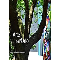 Arte nell'Orto (Cataloghi Mostre, 70) (Italian Edition)