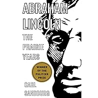 Abraham Lincoln: The Prairie Years: (WINNER OF THE PULITZER PRIZE)