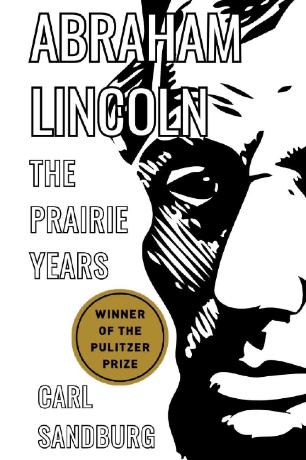 Abraham Lincoln: The Prairie Years: (WINNER OF THE PULITZER PRIZE)