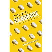 The OTC Handbook: Allergy, Cough, Cold Medicine Advice Book. Medication Guide for symptoms related to Flu, GI, Skin & MORE! The OTC Handbook: Allergy, Cough, Cold Medicine Advice Book. Medication Guide for symptoms related to Flu, GI, Skin & MORE! Paperback Kindle Hardcover