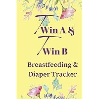 Twin A & Twin B Breastfeeding & Diaper Tracker: Welcome To The Journey Of Breastfeeding Multiples
