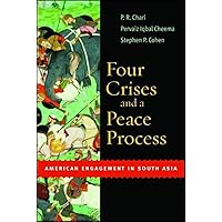 Four Crises and a Peace Process: American Engagement in South Asia Four Crises and a Peace Process: American Engagement in South Asia Paperback Hardcover