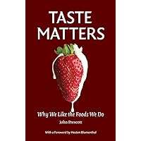 Taste Matters: Why We Like the Foods We Do Taste Matters: Why We Like the Foods We Do Kindle Hardcover
