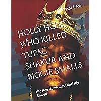 Holly Hood Who Killed Tupac Shakur and Biggie Smalls: Hip Hop Homicides Officially Solved by Ivan the Great Holly Hood Who Killed Tupac Shakur and Biggie Smalls: Hip Hop Homicides Officially Solved by Ivan the Great Paperback