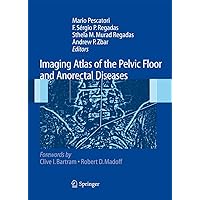 Imaging Atlas of the Pelvic Floor and Anorectal Diseases Imaging Atlas of the Pelvic Floor and Anorectal Diseases Hardcover
