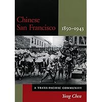Chinese San Francisco, 1850-1943: A Trans-Pacific Community (Asian America) Chinese San Francisco, 1850-1943: A Trans-Pacific Community (Asian America) Hardcover Paperback