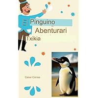 PINGUINO TXIKIA ABENTUROAK (Basque Edition)