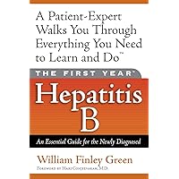 The First Year---Hepatitis B: An Essential Guide for the Newly Diagnosed The First Year---Hepatitis B: An Essential Guide for the Newly Diagnosed Paperback