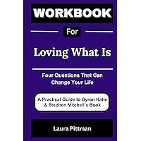 Workbook For Loving What Is: Four Questions That Can Change Your Life