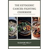THE KETOGENIC CANCER-FIGHTING COOKBOOK: Delicious Recipes to Fuel Your Body and Beat Cancer! (The Ketogenic Diet Series) THE KETOGENIC CANCER-FIGHTING COOKBOOK: Delicious Recipes to Fuel Your Body and Beat Cancer! (The Ketogenic Diet Series) Paperback Kindle Hardcover