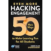 Even More Hacking Engagement: 50 New Ways to Make Learning Fun for All Students (Hack Learning Series) Even More Hacking Engagement: 50 New Ways to Make Learning Fun for All Students (Hack Learning Series) Paperback Kindle Hardcover