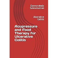 Acupressure and Food Therapy for Ulcerative Colitis: Ulcerative Colitis (Medical Books for Common People - Part 2)